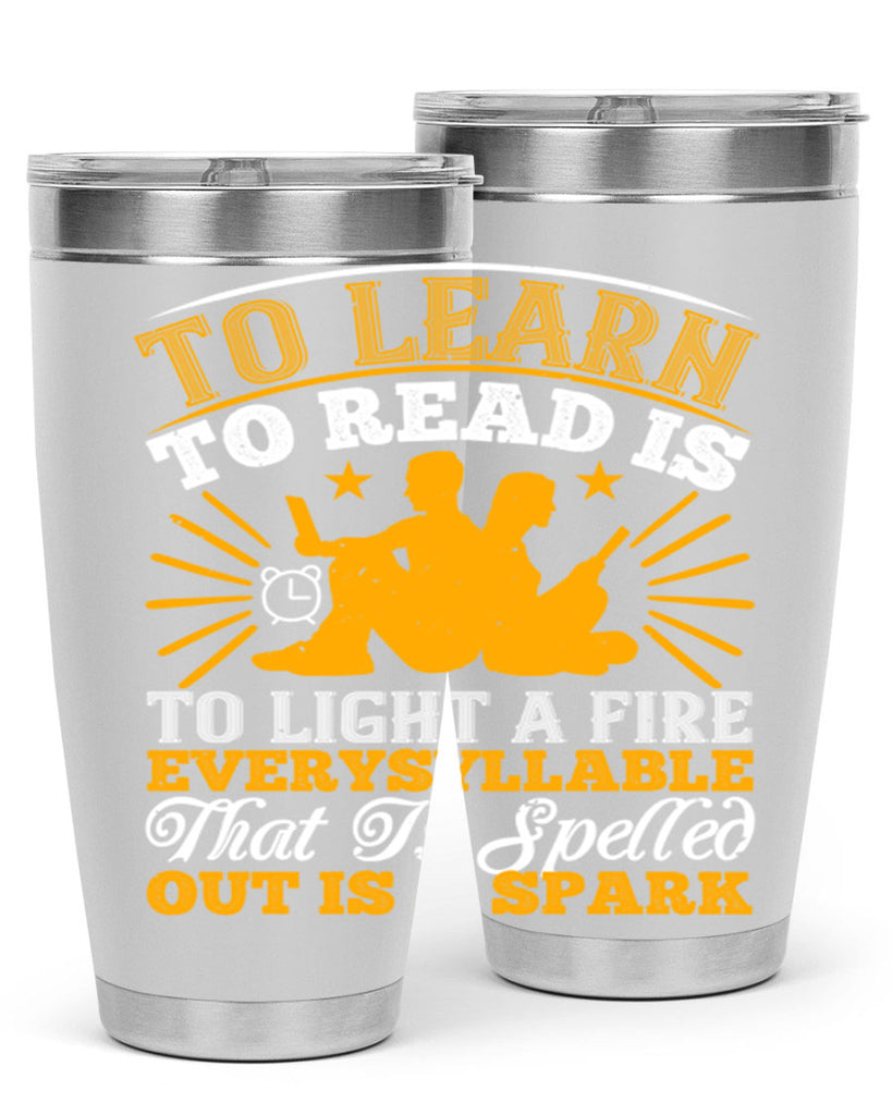 to learn to read is to light a fire every syllable that is spelled out is a spark 5#- reading- Tumbler