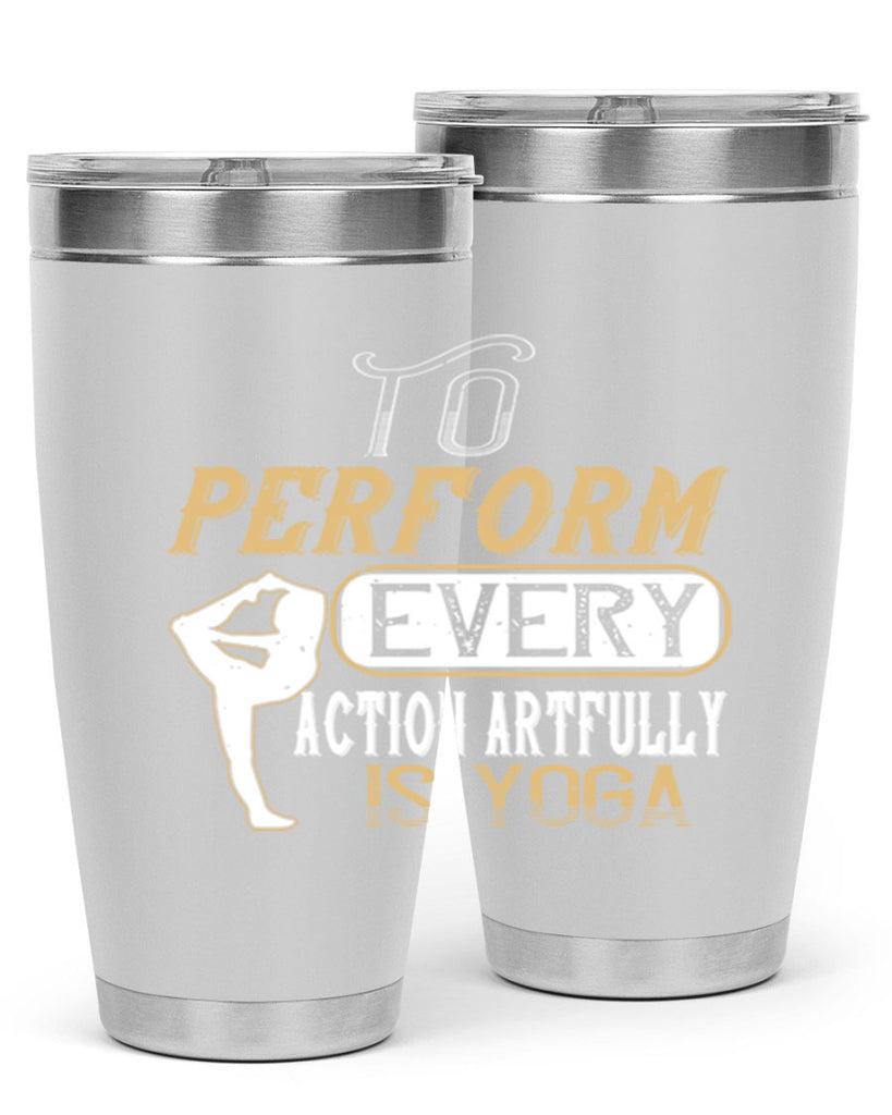 to perform every action artfully is yoga 46#- yoga- Tumbler