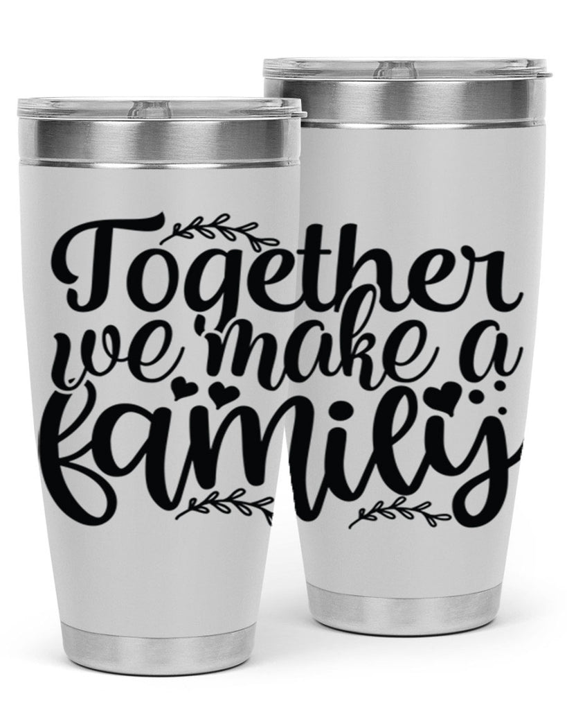 together we make a family 14#- family- Tumbler