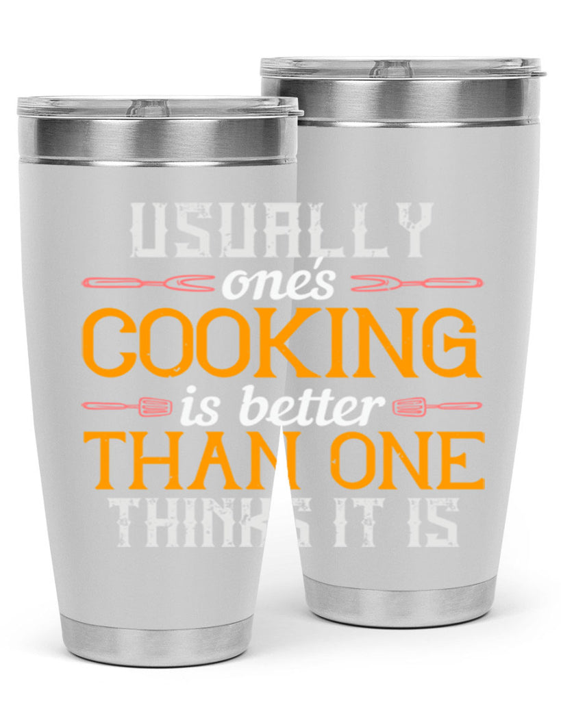 usually ones cooking is better than one thinks it is 10#- cooking- Tumbler