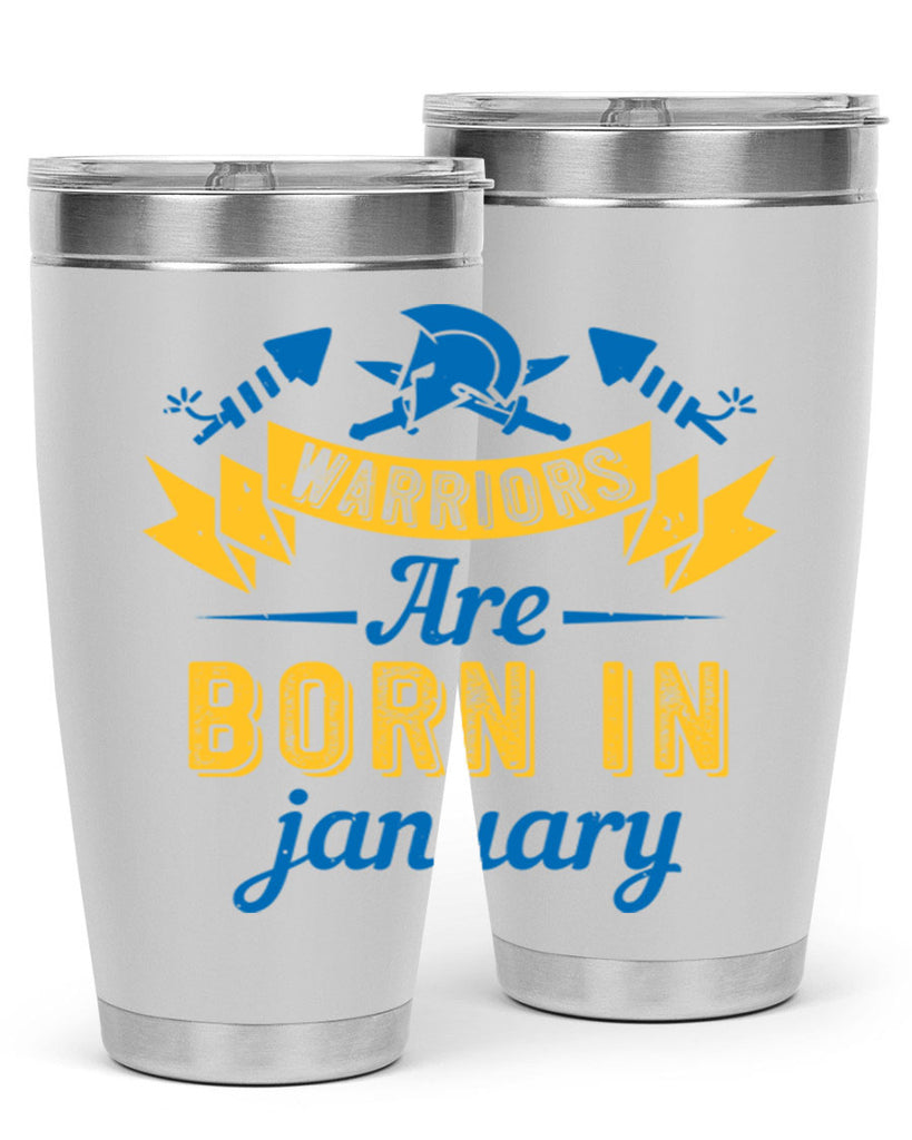 warriors are born in January Style 16#- birthday- tumbler