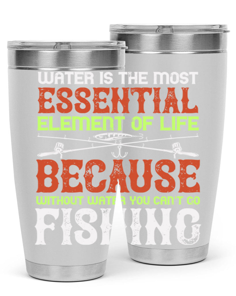 water is the most essential 18#- fishing- Tumbler