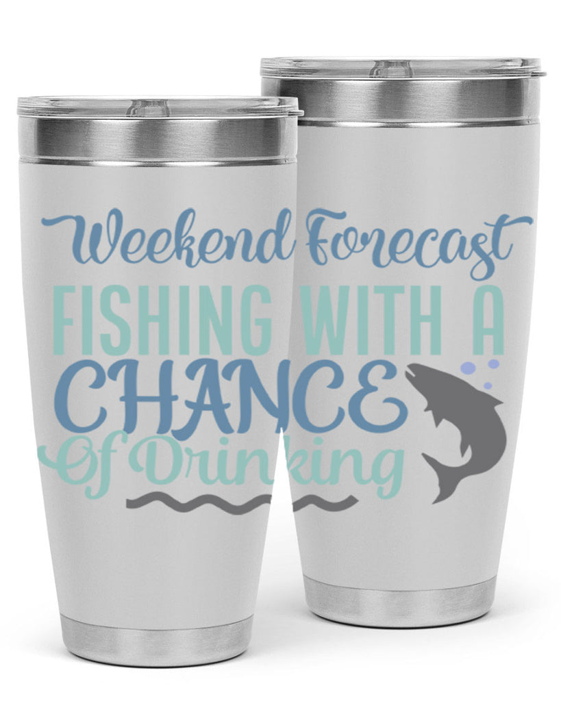 weekend forecast fishing with a chance of drinking 193#- fishing- Tumbler