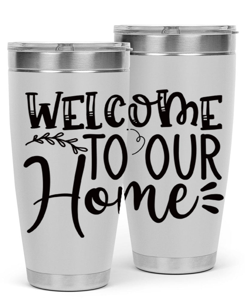 welcome to our home 92#- home- Tumbler