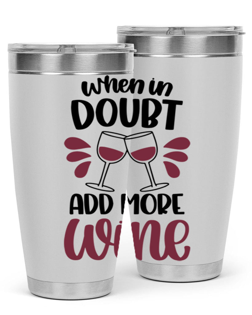 when in doubt add more wine 24#- wine- Tumbler