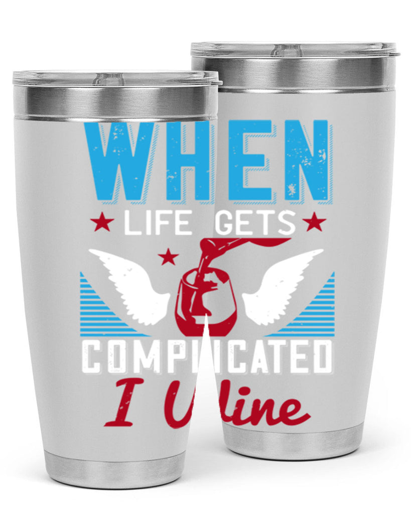 when life gets complicated i wine 112#- wine- Tumbler