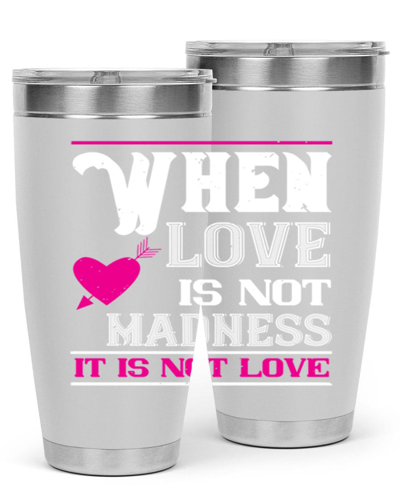 when love is madness it is not love 4#- valentines day- Tumbler