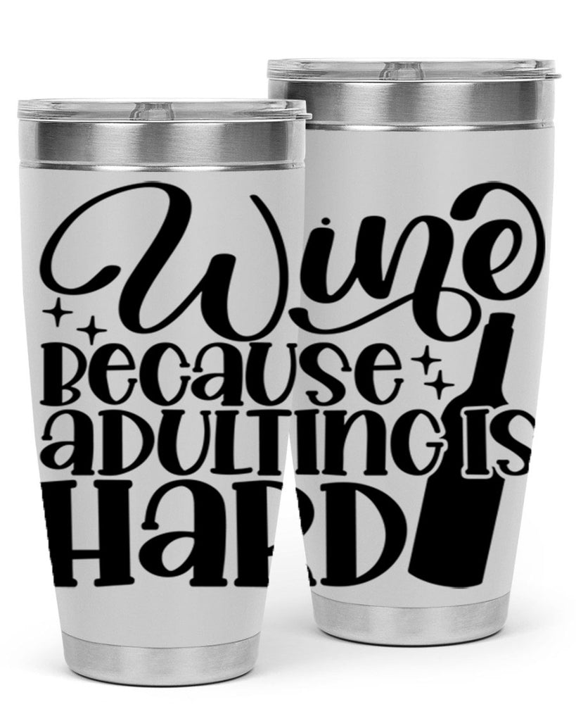 wine because adulting is hard 22#- wine- Tumbler