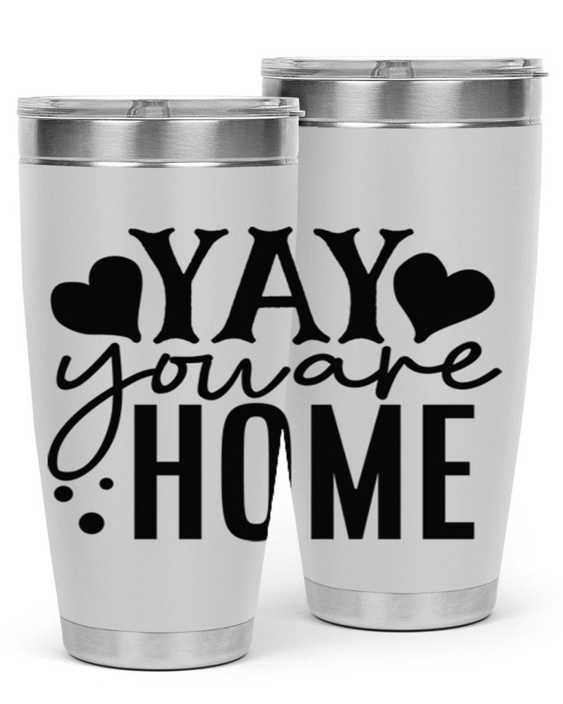 yay you are home 8#- family- Tumbler