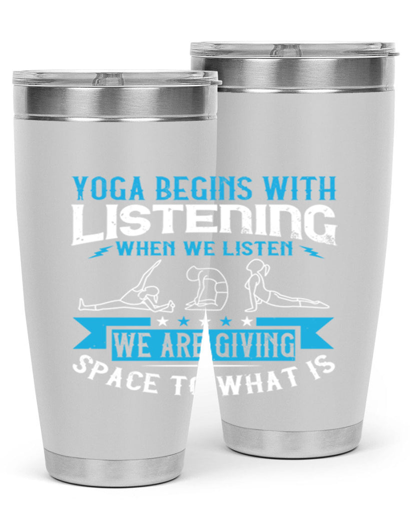 yoga begins with listening when we listen we are giving space to what is 36#- yoga- Tumbler