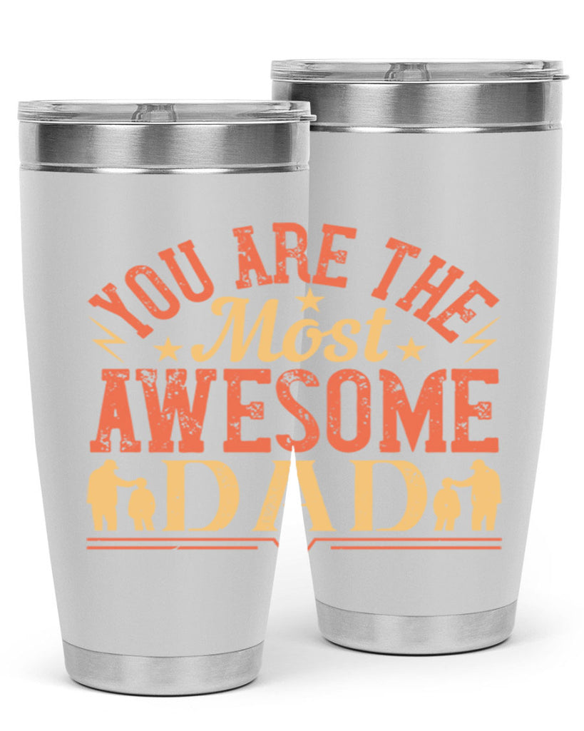 you are the most awesome dad 131#- fathers day- Tumbler