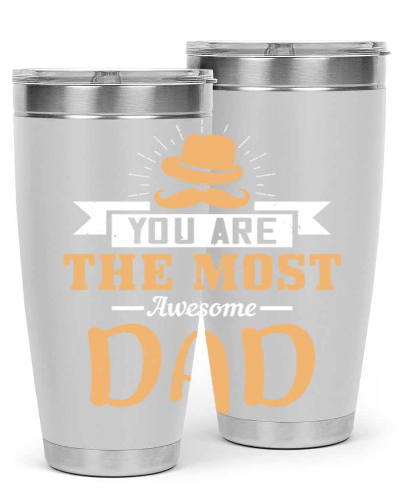 you are the most awesome dad 136#- fathers day- Tumbler