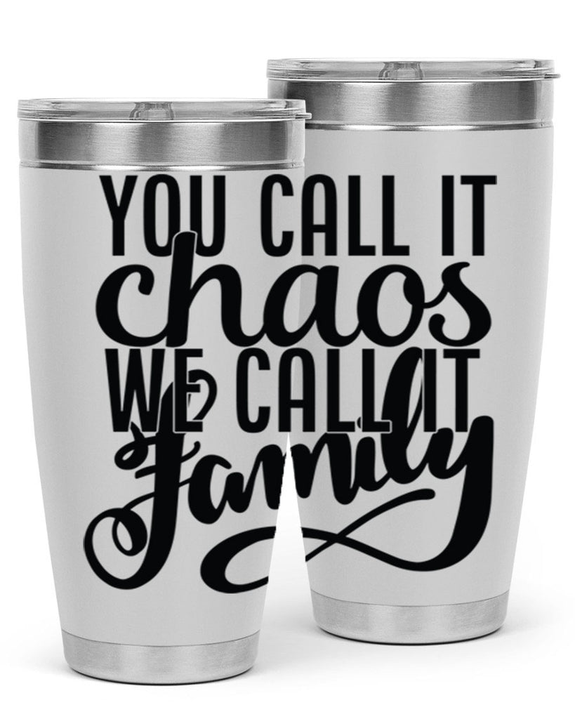 you call it chaos we call it family 2#- family- Tumbler