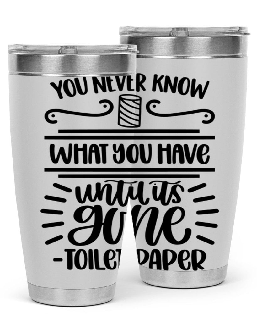 you never know what you have until it is gone 1#- bathroom- Tumbler