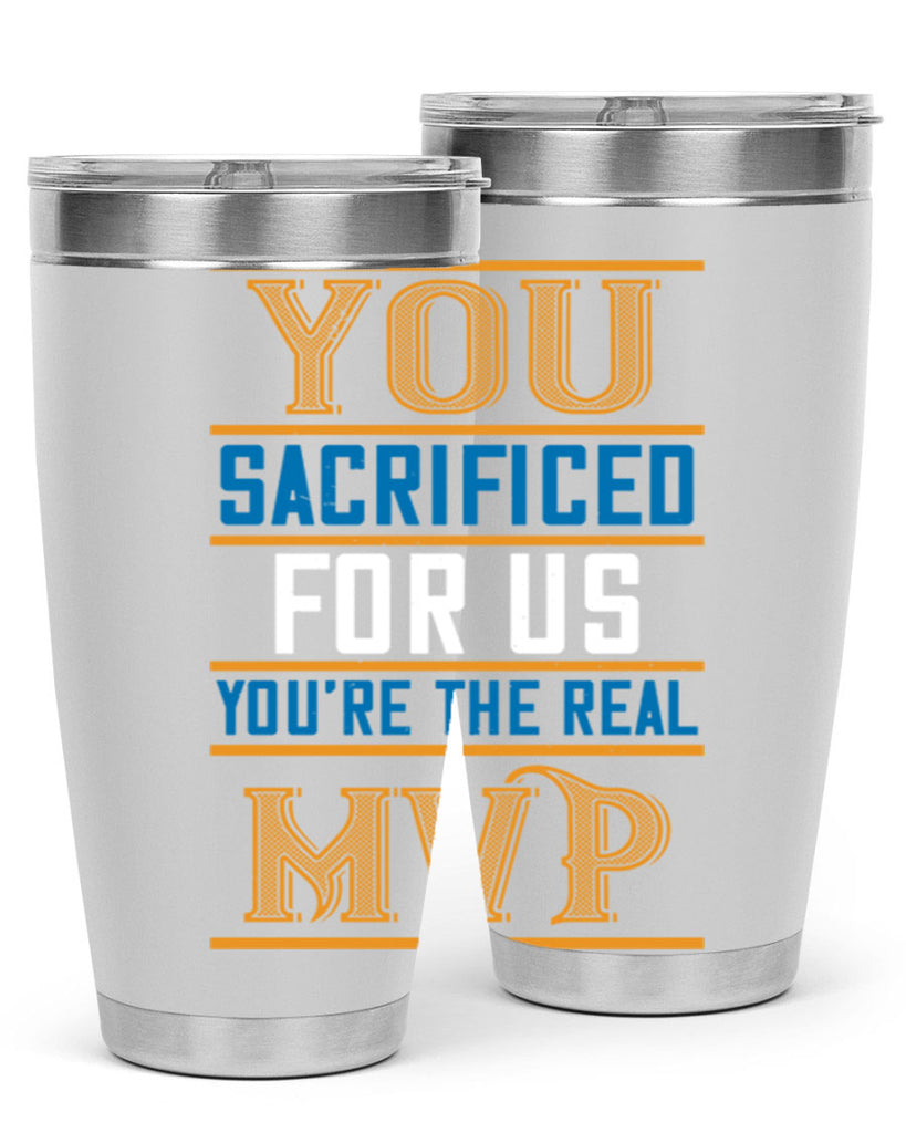 you sacrificed for us you’re the real mvp 3#- mom- Tumbler