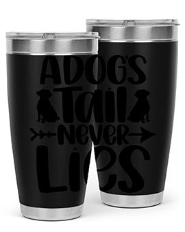 A Dogs Tail Never Lies Style 37#- dog- Tumbler