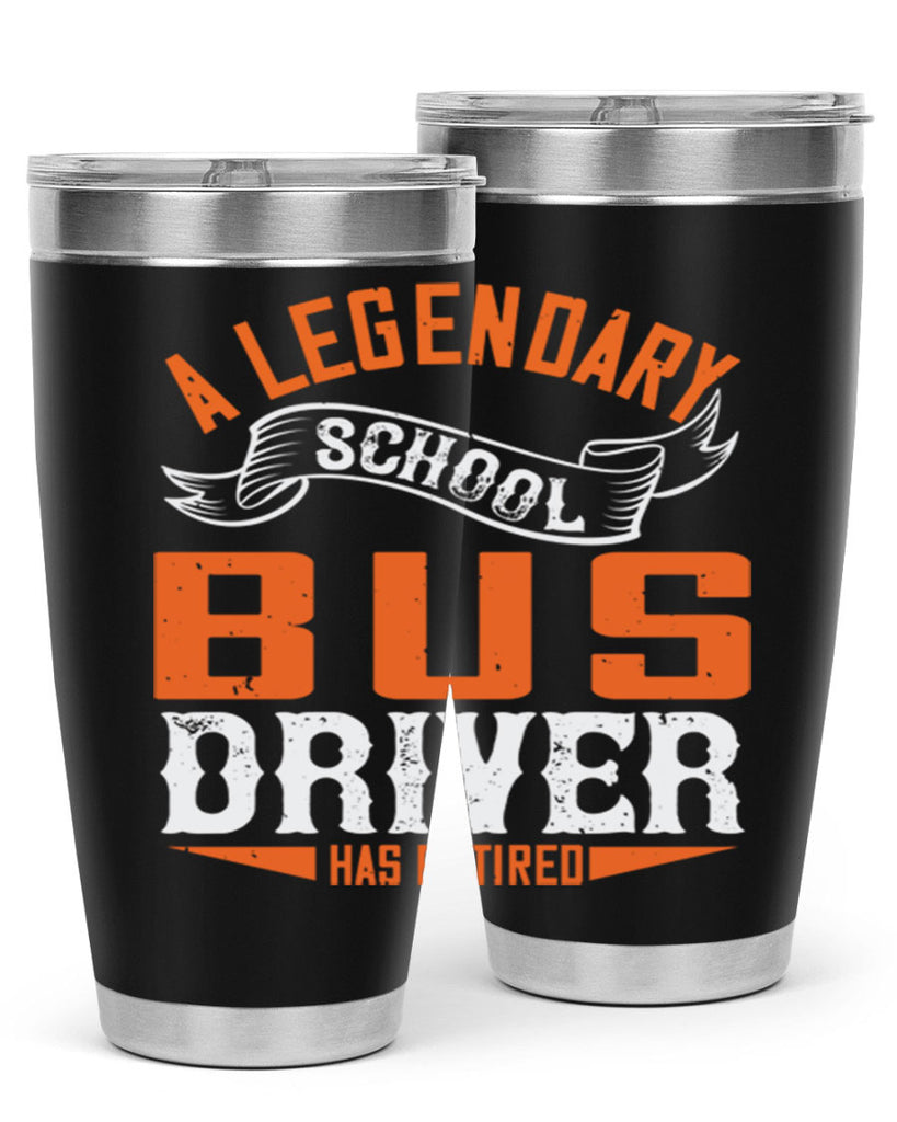 A LEGENARY SCHOOL DRIVER HAS RETIRED Style 50#- bus driver- tumbler