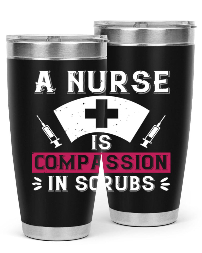 A Nurse is compassion in scrubs Style 273#- nurse- tumbler