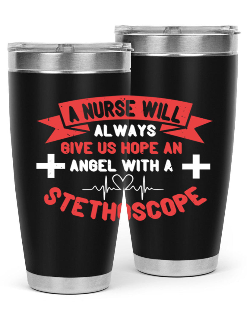 A Nurse will always give us hope an Angel with a stethoscope Style 251#- nurse- tumbler