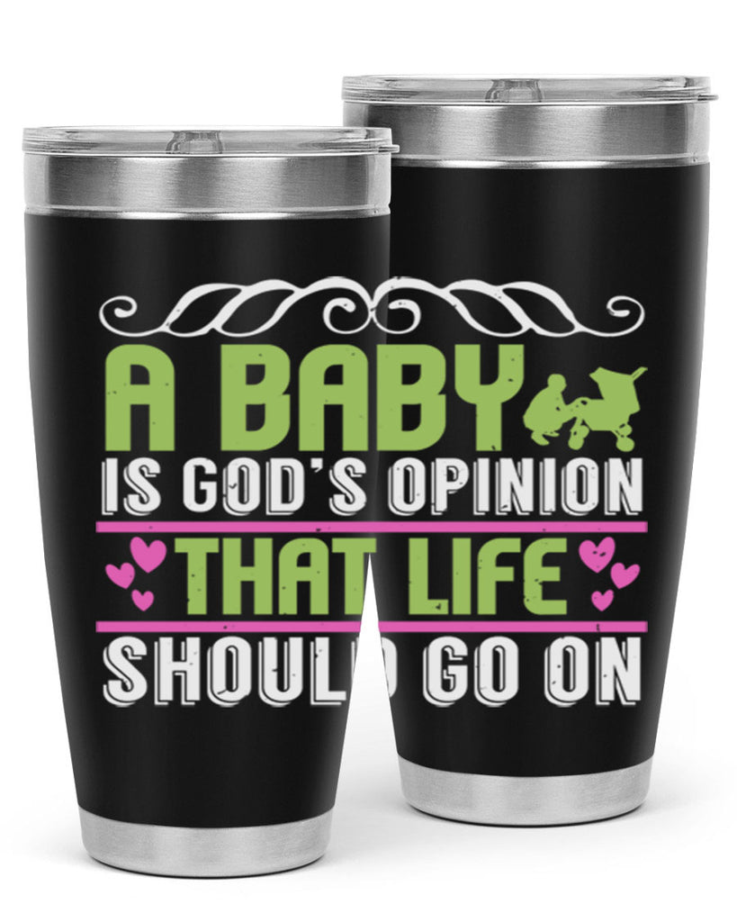 A baby is God opinion that life should go on Style 168#- baby- tumbler