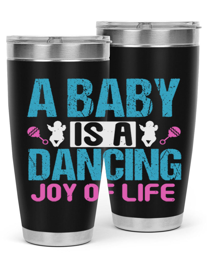 A baby is a dancing joy of life Style 179#- baby- tumbler