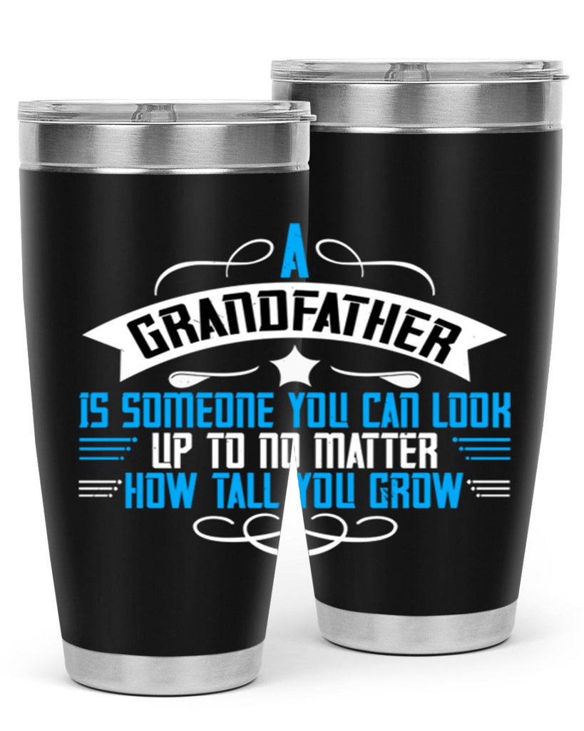 A grandfather is someone you can look up to no matter how tall you gro 72#- grandpa - papa- Tumbler