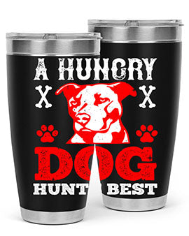 A hungry dog hunts best Style 198#- dog- Tumbler