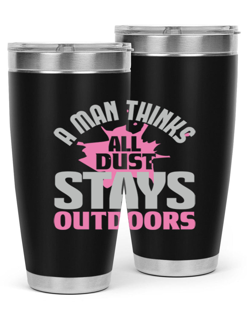 A man thinks all dust stays outdoors Style 28#- cleaner- tumbler
