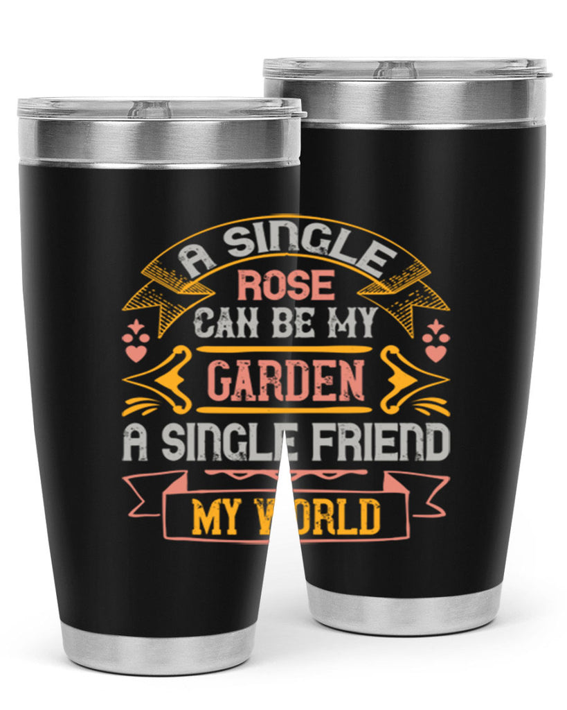 A single rose can be my garden… a single friend my world Style 4#- Best Friend- Tumbler