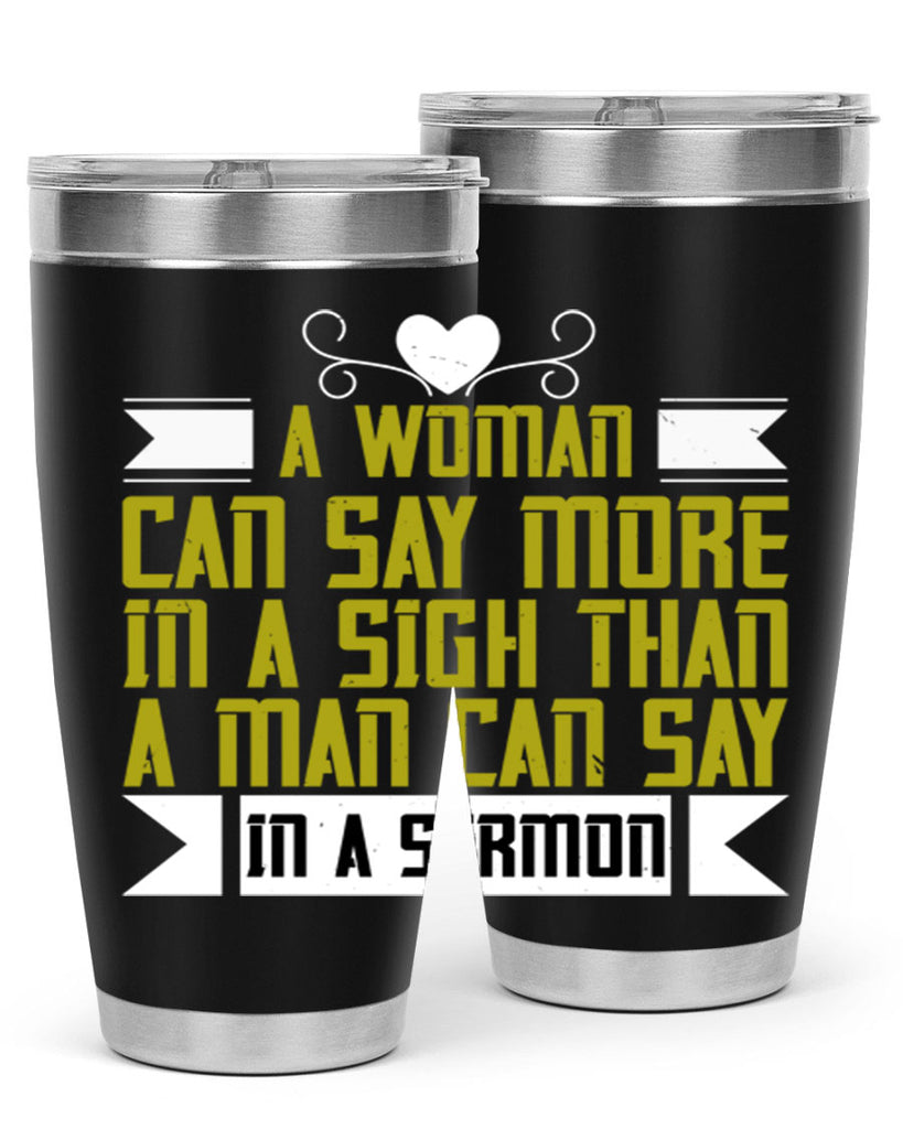 A woman can say more in a sigh than a man can say in a sermon Style 89#- womens day- Tumbler