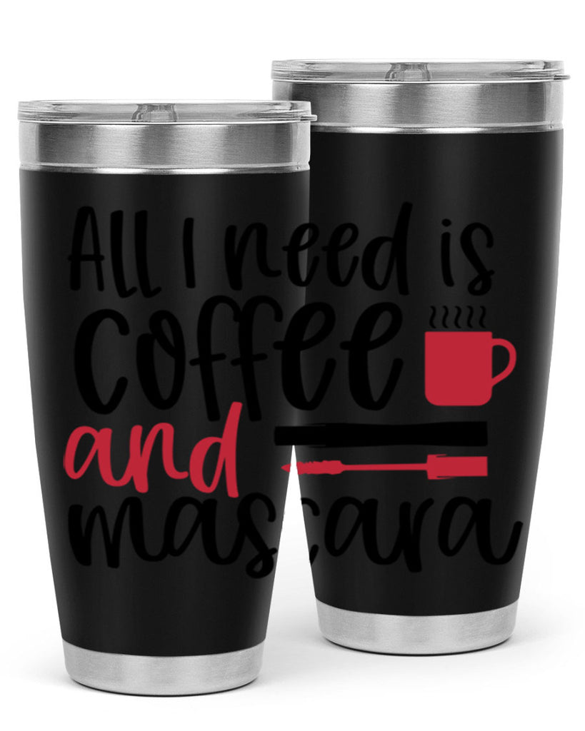 All I need is coffee and mascara design Style 259#- make up- Tumbler