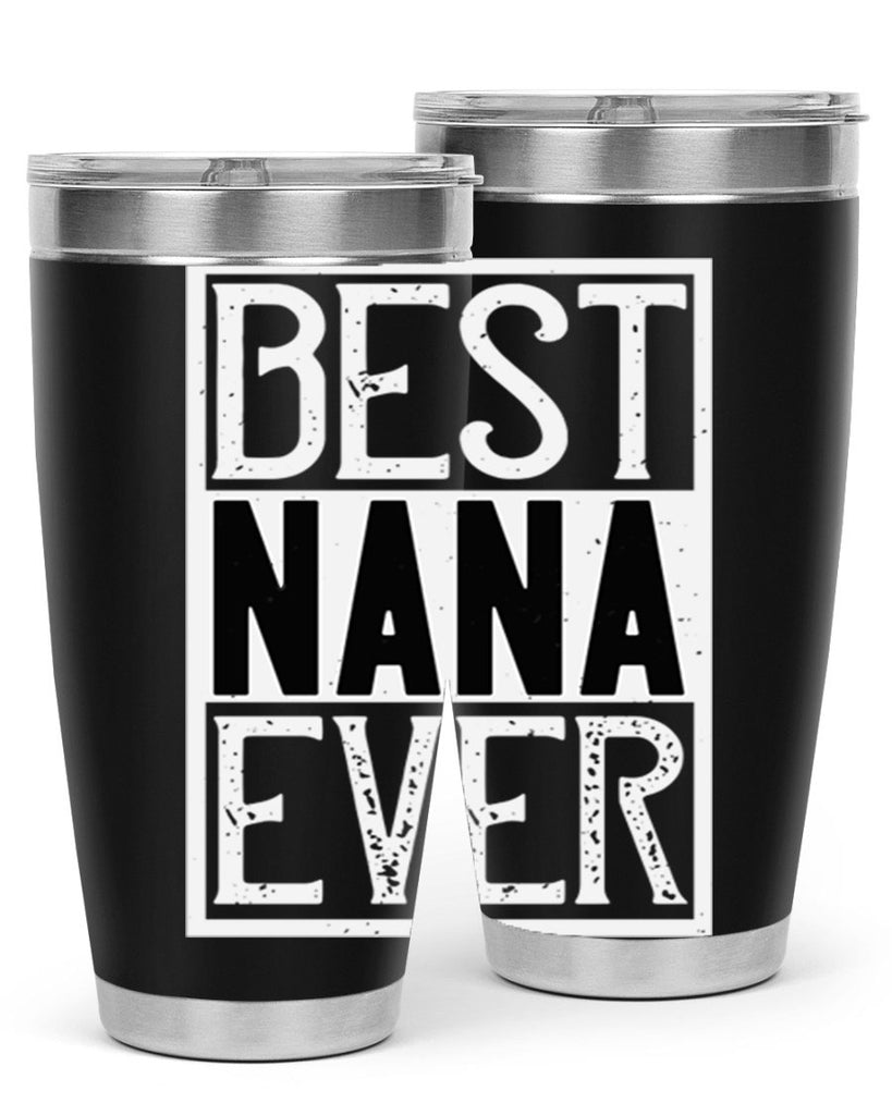 BEST NANA EVER 109#- grandma - nana- Tumbler