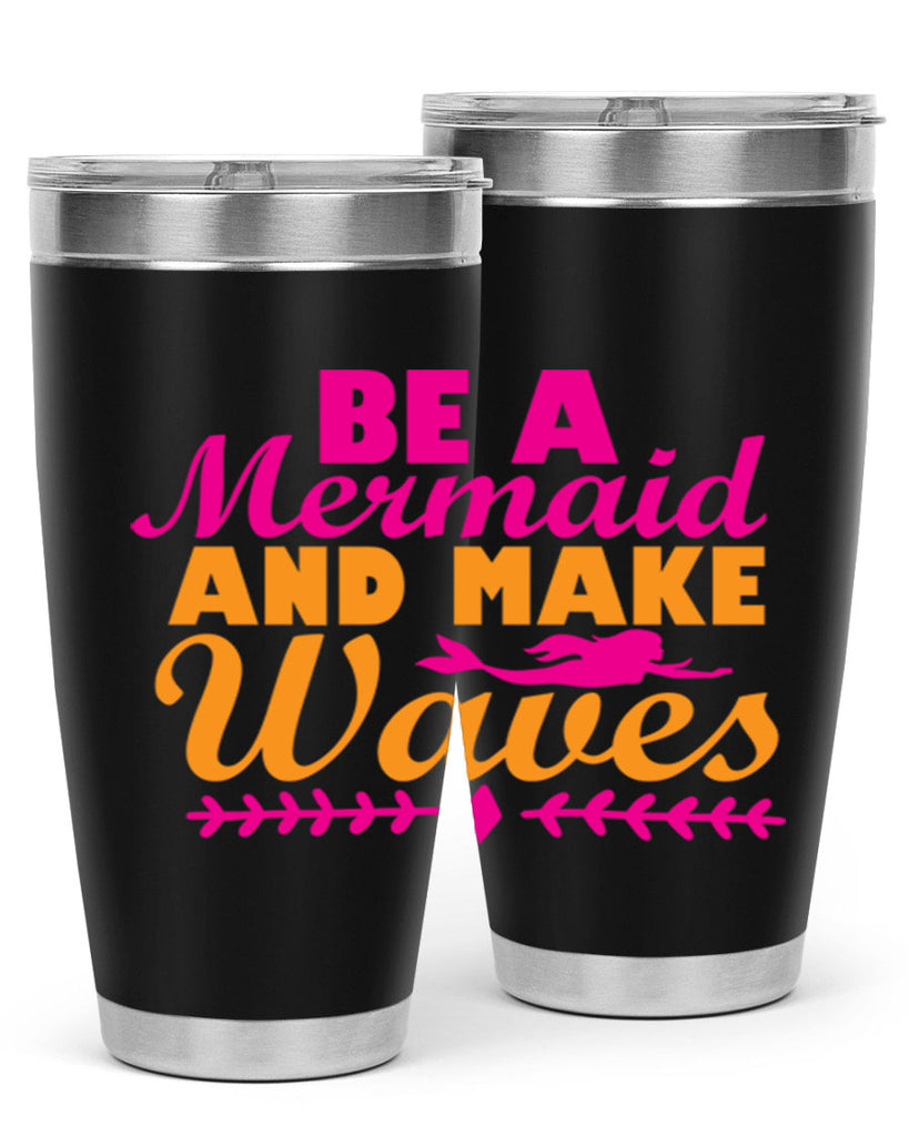 Be A Mermaid And Make Waves 49#- mermaid- Tumbler
