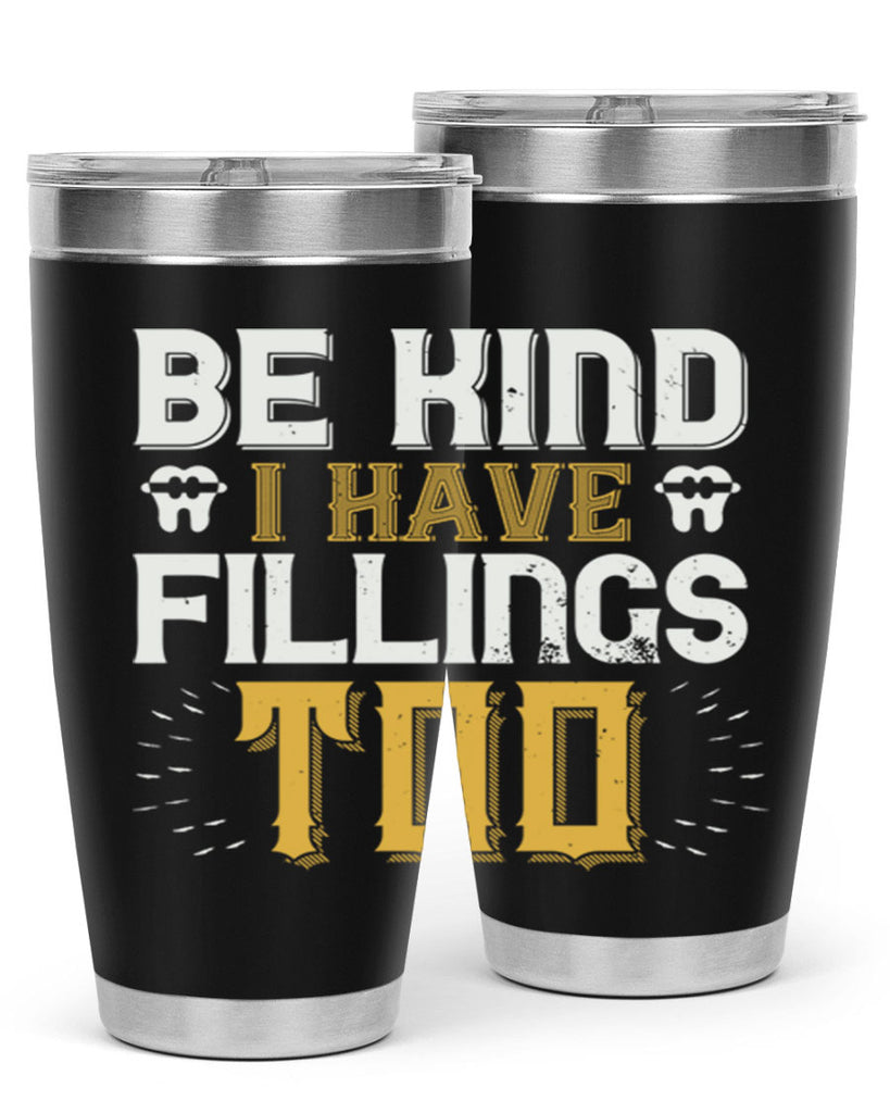 Be kind i have fillings too Style 4#- dentist- tumbler