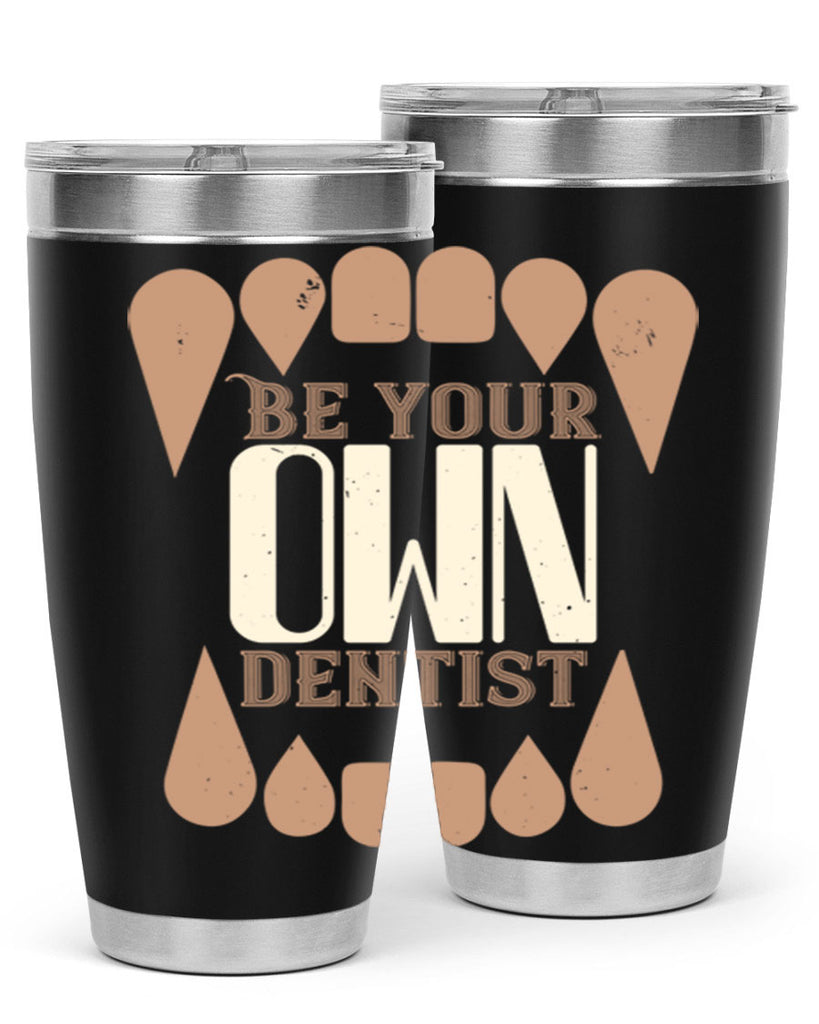 Be yoyr own dentist Style 2#- dentist- tumbler