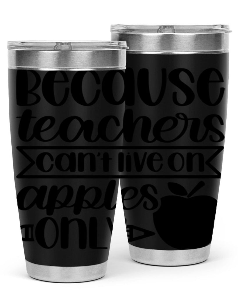 Because Teachers Cant Live Style 88#- teacher- tumbler