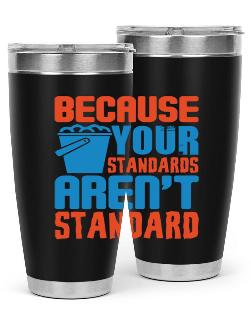 Because your standards arent standard Style 47#- cleaner- tumbler