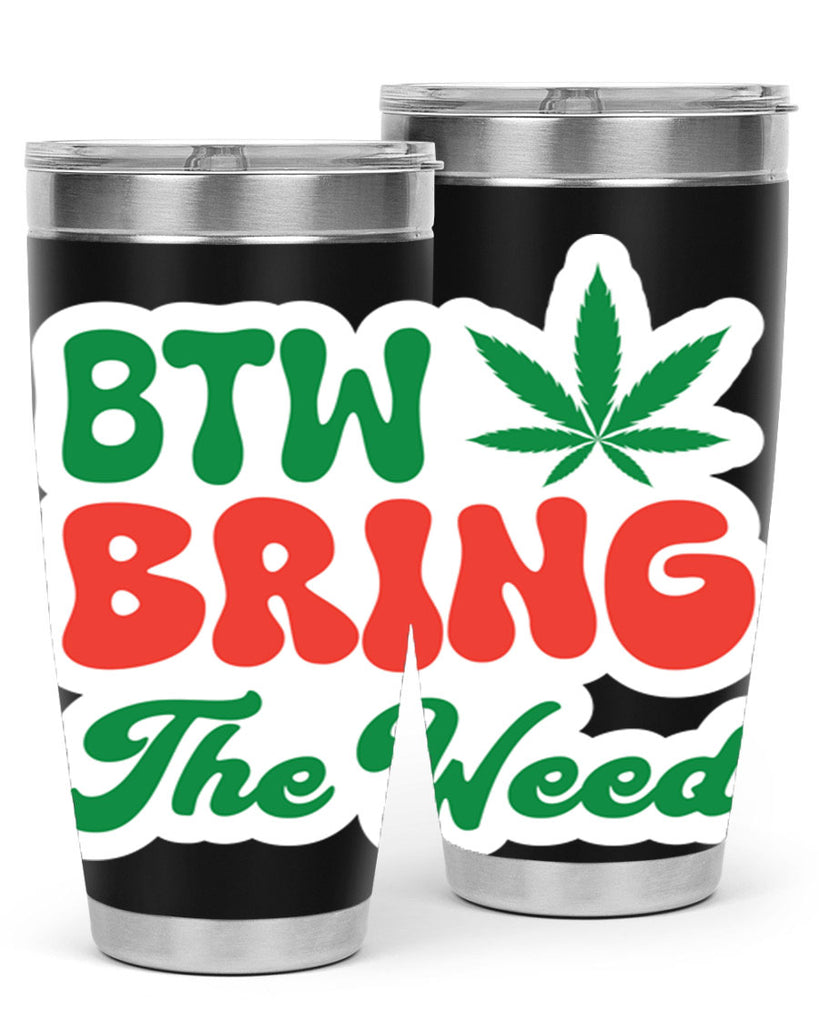 Btw Bring The Weed 21#- marijuana- Tumbler