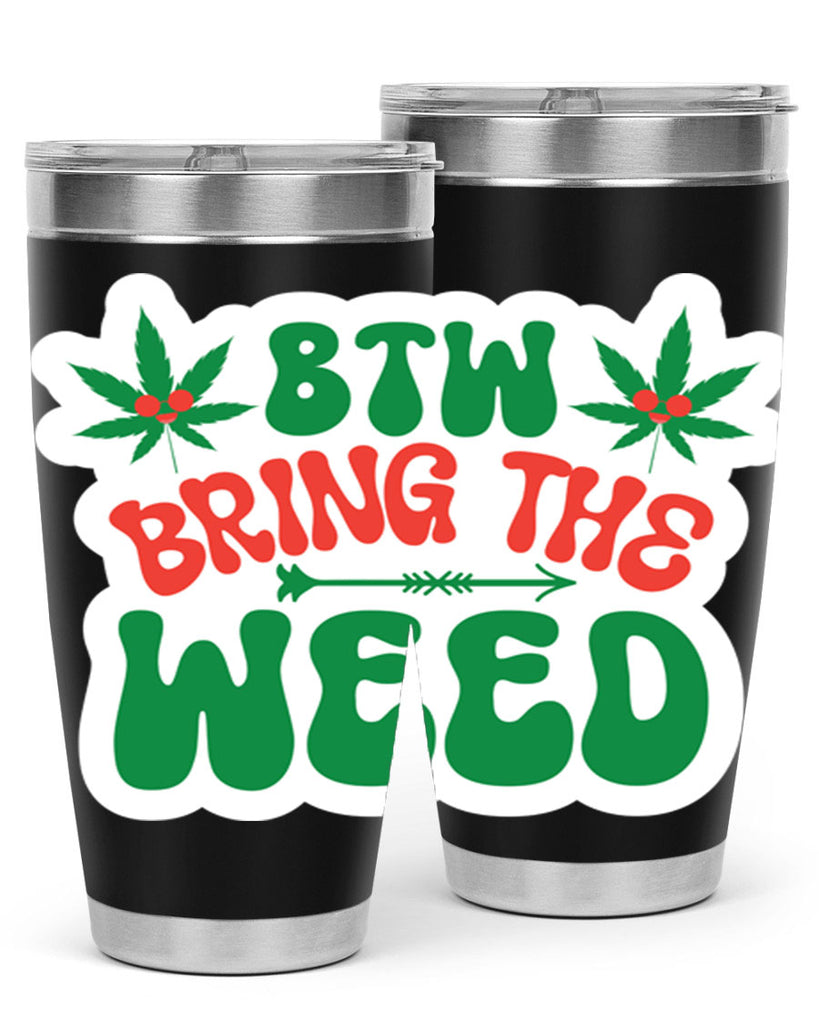 Btw Bring The Weed 24#- marijuana- Tumbler