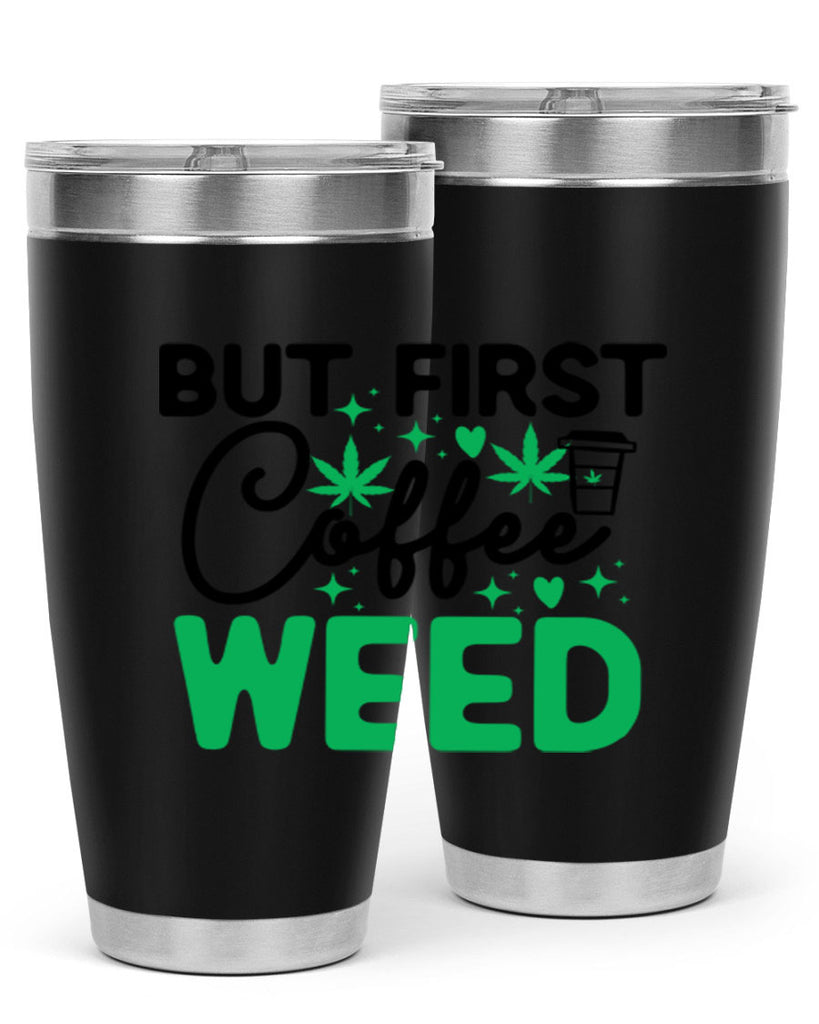 But First Coffee Weed 26#- marijuana- Tumbler