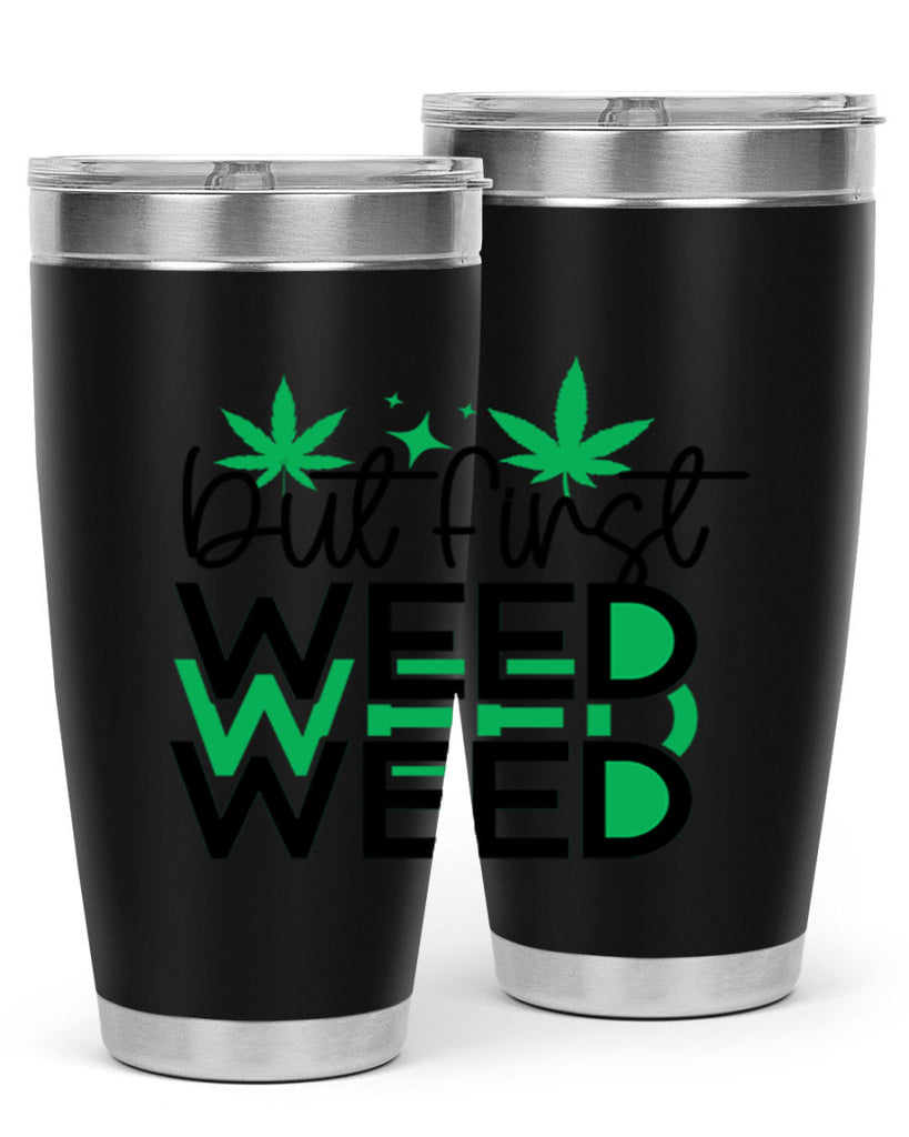 But First Weed 30#- marijuana- Tumbler