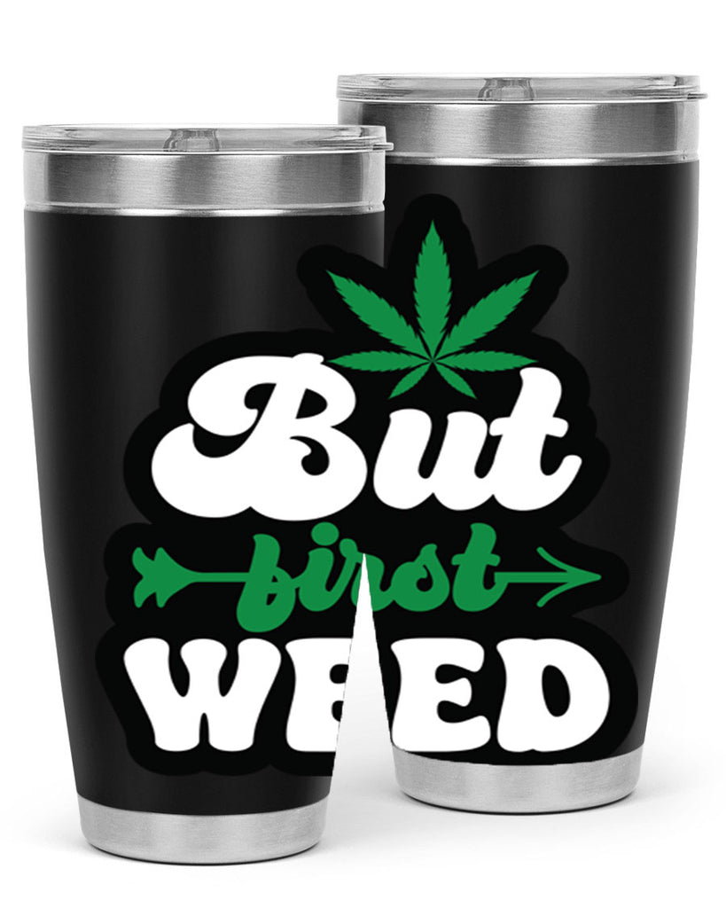 But first weed 32#- marijuana- Tumbler