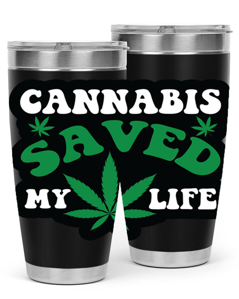 Cannabis saved my life 52#- marijuana- Tumbler