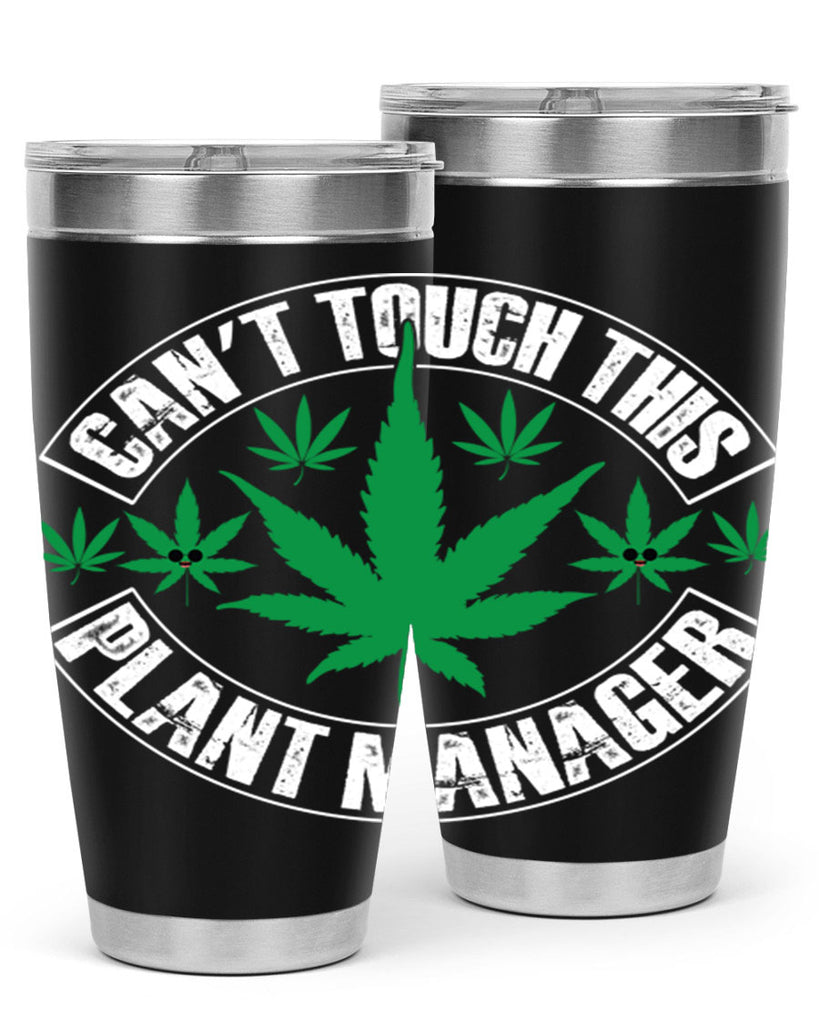 Cant touch this plant manager 56#- marijuana- Tumbler