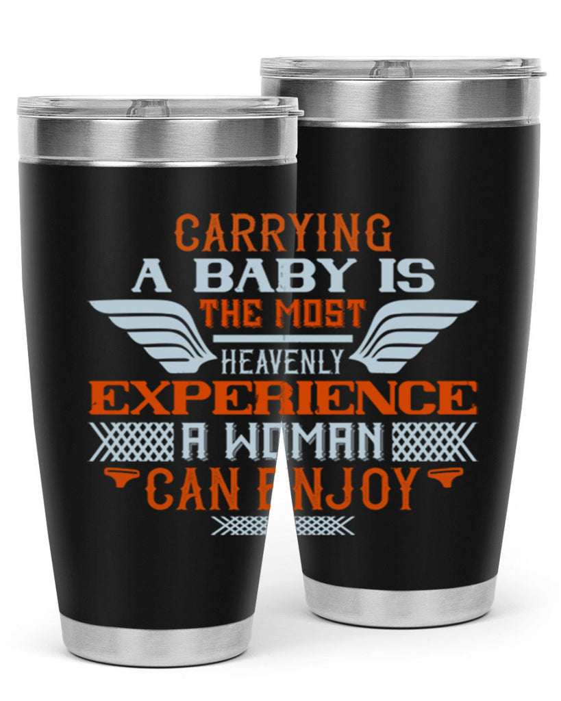 Carrying a baby is the most heavenly experience a woman can enjoy Style 128#- baby- tumbler