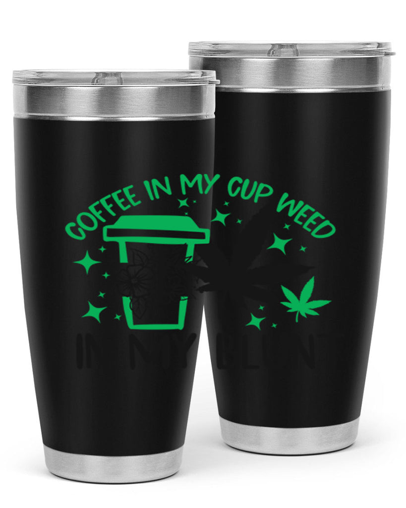 Coffee In my Cup Weed in my Blunt 62#- marijuana- Tumbler