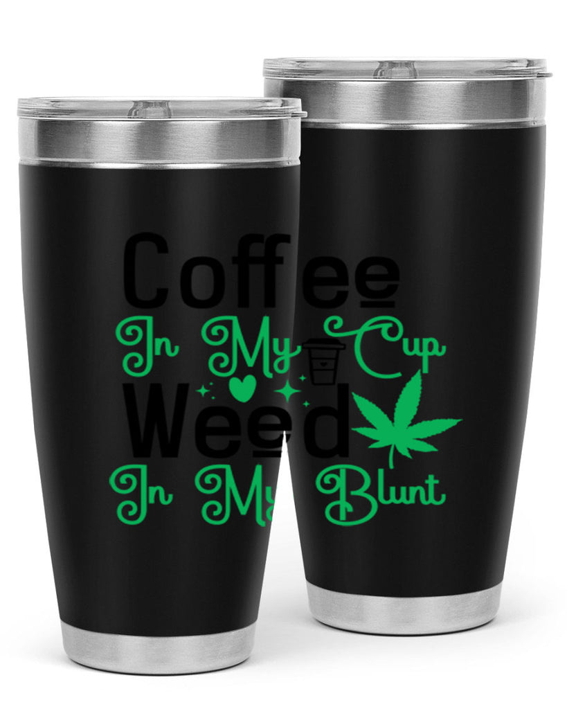 Coffee in my Cup Weed in my Blunt 61#- marijuana- Tumbler