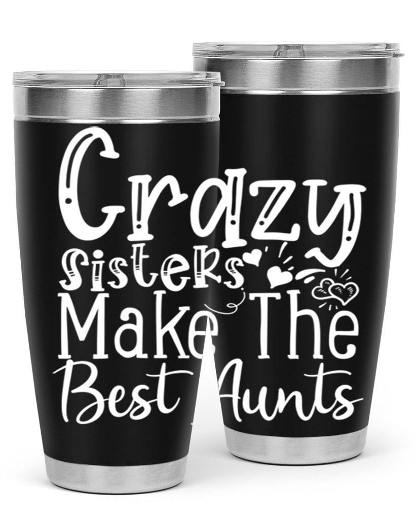 Crazy Sisters Make The Best Aunts Style 12#- aunt- Tumbler