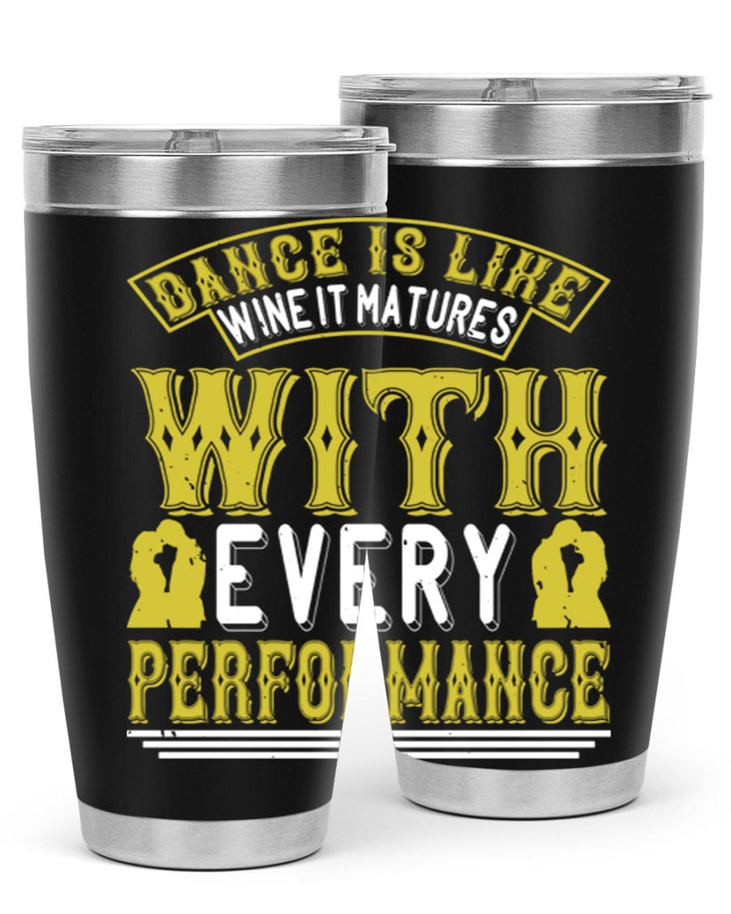 Dance is like wine it matures with every performance 49#- dance- Tumbler