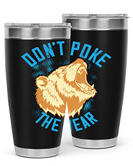 Don’t poke the bear 8#- Bears- Tumbler